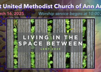 FUMC Ann Arbor Worship Service – March 16, 2025