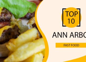 Top 10 Best Fast Food Restaurants to Visit in Ann Arbor, Michigan | USA – English