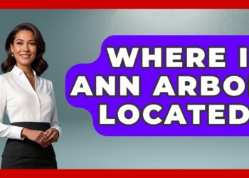 Where Is Ann Arbor Located? – United States Revealed