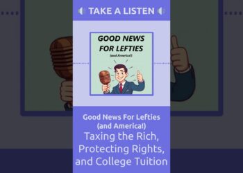 Taxing the Rich, Protecting Rights, and College Tuition | Good News For Lefties (and America!)