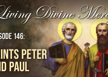 Saints Peter and Paul – Living Divine Mercy (EWTN) Ep. 146 with Fr. Chris Alar, MIC