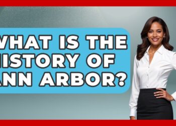 What Is The History Of Ann Arbor? – United States Revealed
