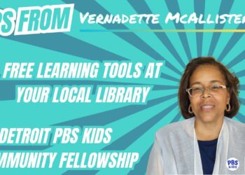 Free Learning Tools at Your Local Library | Vernadette McAllister | Detroit PBSKIDS Community Fellow