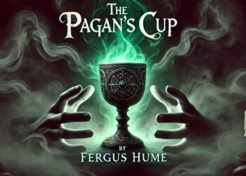 The Pagan's Cup 🏺✨ | A Tale of Mystery and Intrigue by Fergus Hume