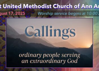 FUMC Ann Arbor Worship Service – August 17, 2025