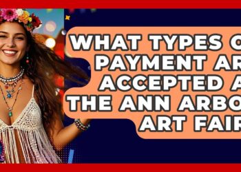What Types Of Payment Are Accepted At The Ann Arbor Art Fair? – We Go To Festivals