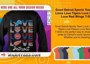 Good Detroit Sports Team Love Lions Love Tigers Love Pistons Love Red Wings T-Shirt